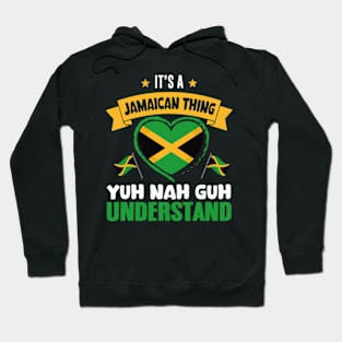 It's A Jamaican Thing Yuh Nah Guh Understand Funny Jamaica Hoodie